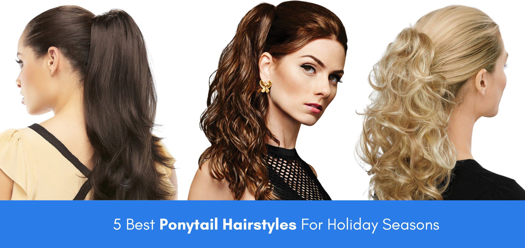 5 Best Ponytail Hairstyles For Holiday Seasons 