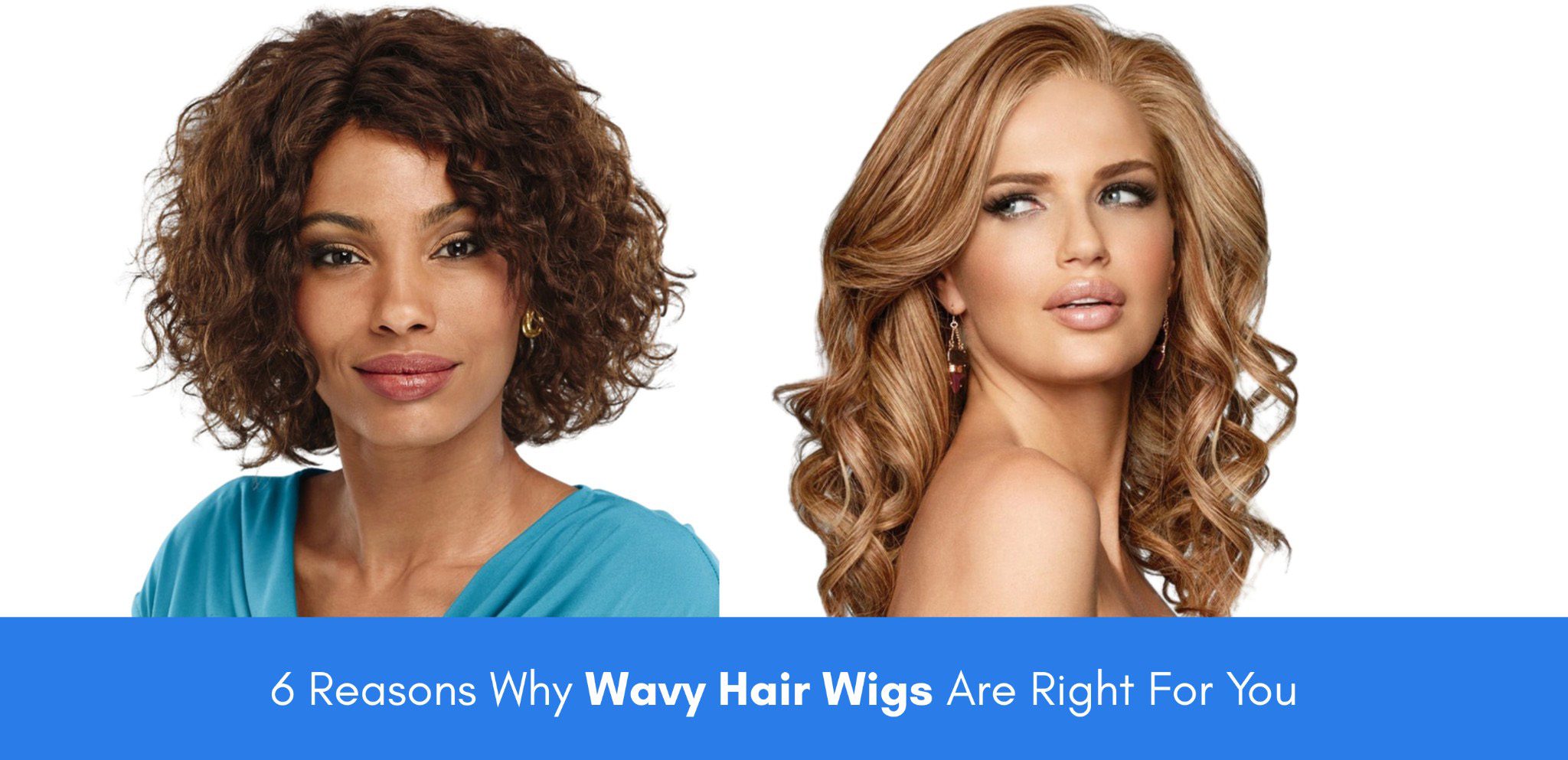 6 Reasons Why Wavy Hair Wigs Are Right For You