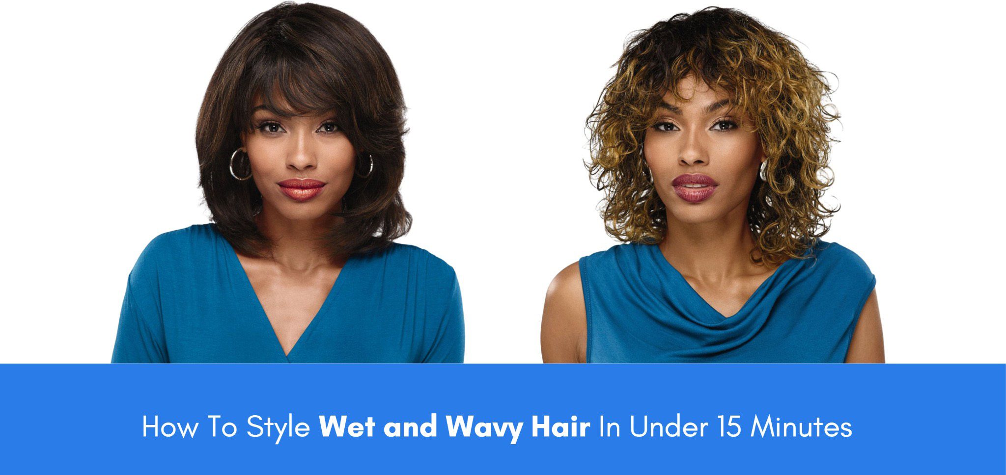 how to style wet and wavy hair in under 15 minutes