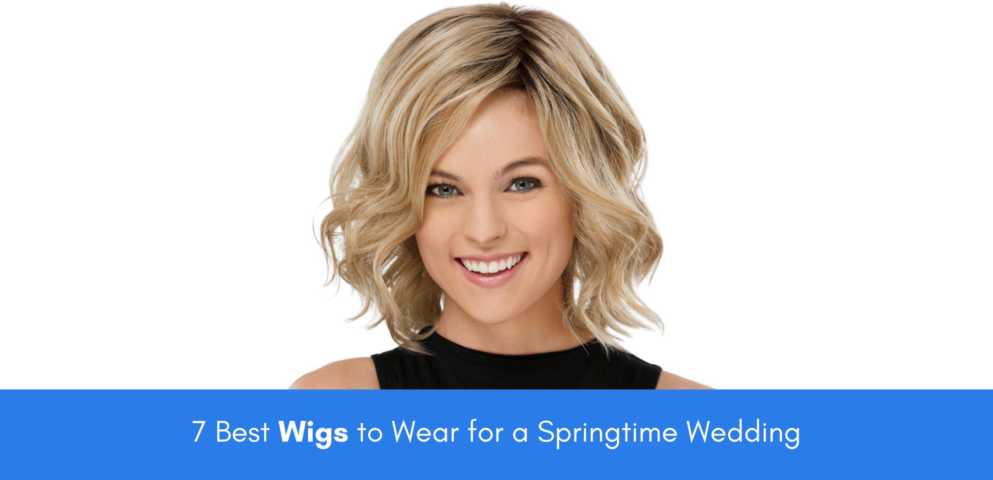 7 best wigs to wear for a springtime wedding