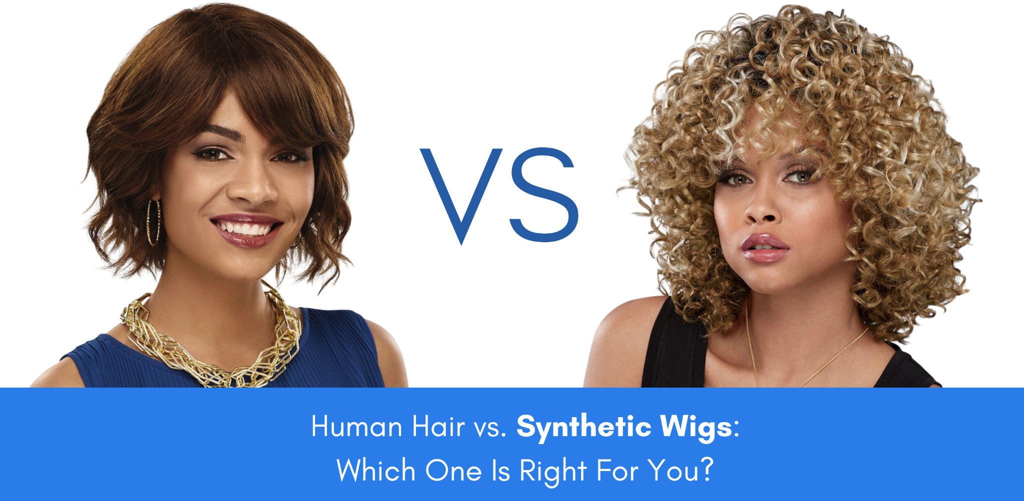 Human Hair vs. Synthetic Wigs: Which One Is Right For You?