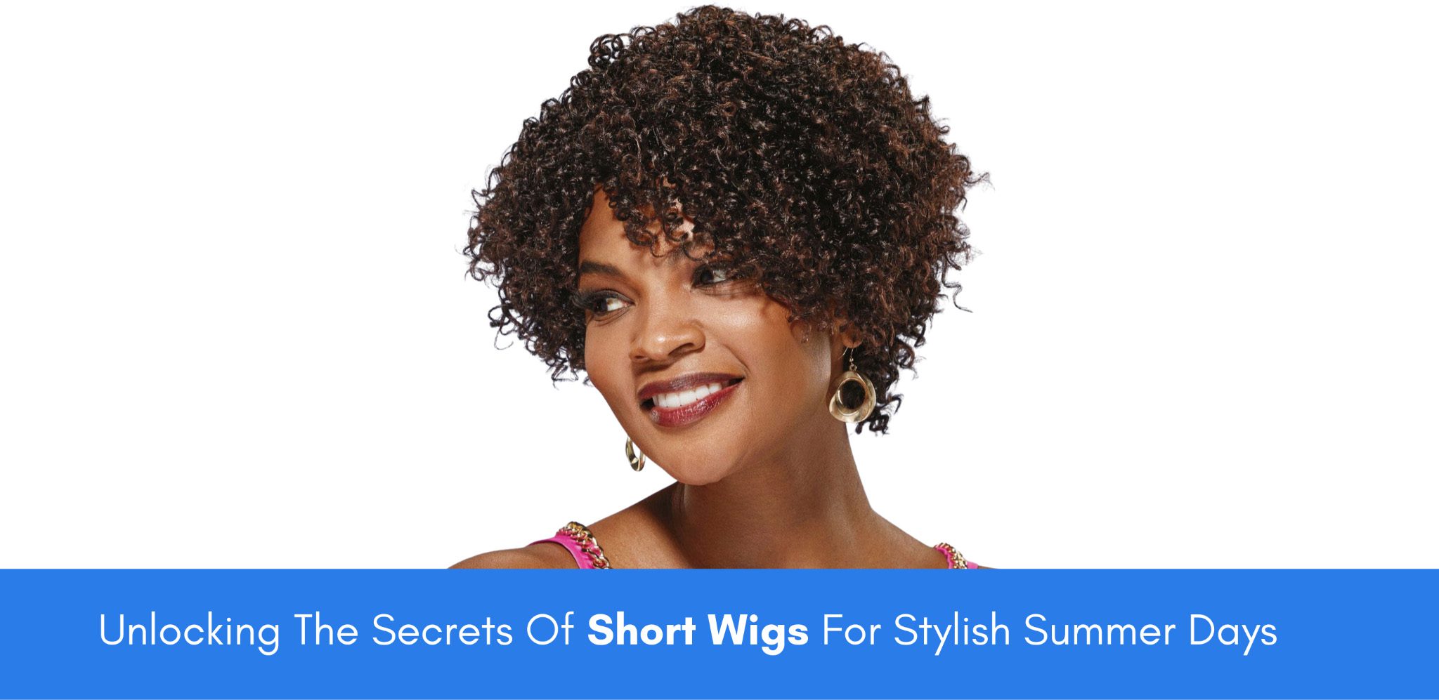 Unlocking The Secrets Of Short Wigs For Stylish Summer Days