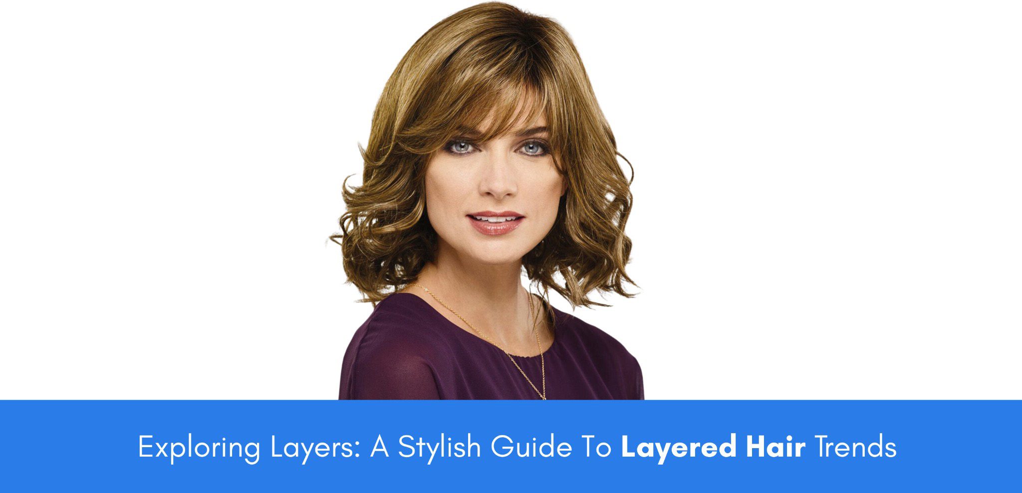Exploring Layers: A Stylish Guide To Layered Hair Trends