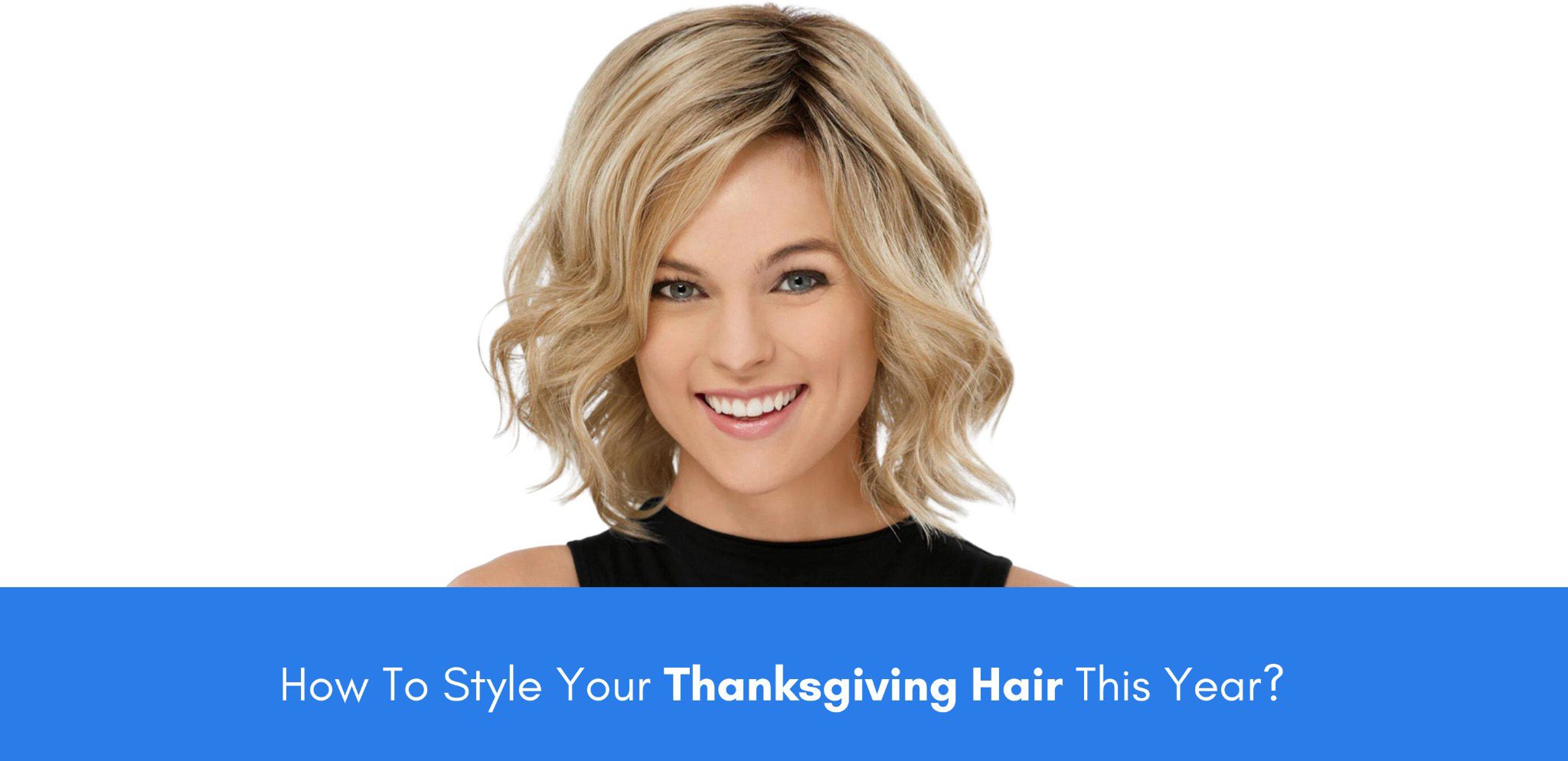 how to style your thanksgiving hair this year