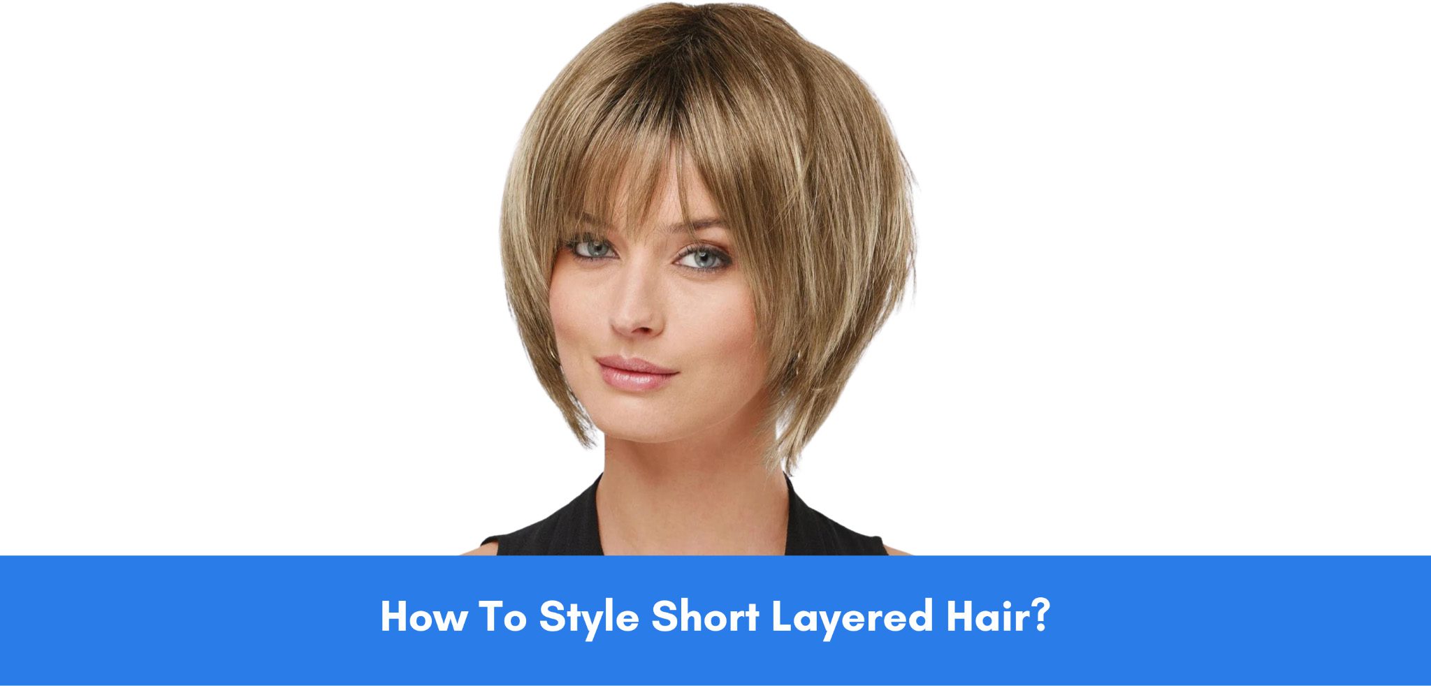 how to style short layered hair