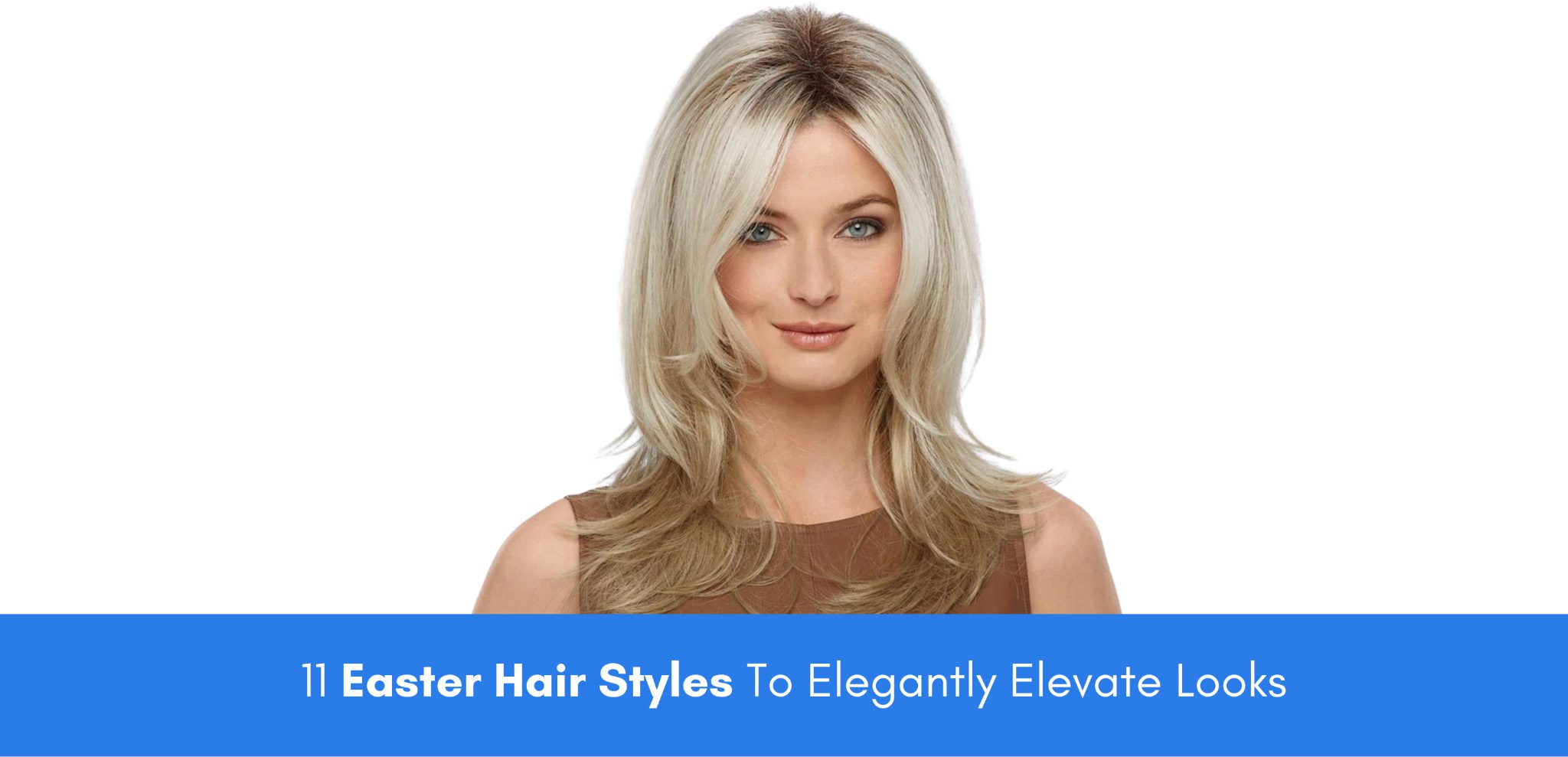 11 Easter Hair Styles To Elegantly Elevate Looks